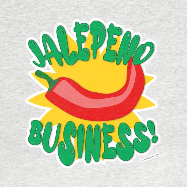 Jalepeno Business Hot Pepper Humor Slogan by Tshirtfort